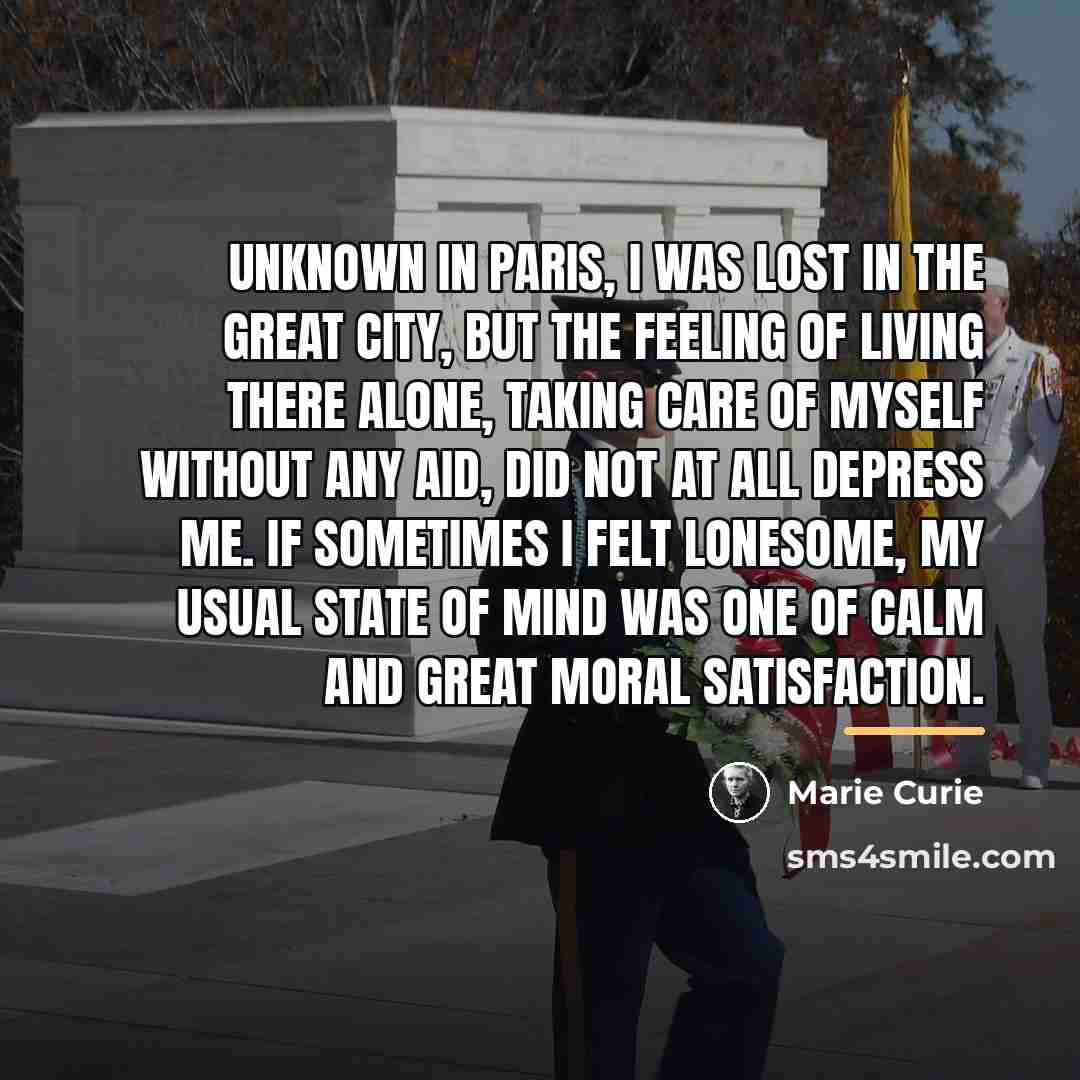 “Unknown in Paris, I was lost in the great city,…” quote by Marie Curie