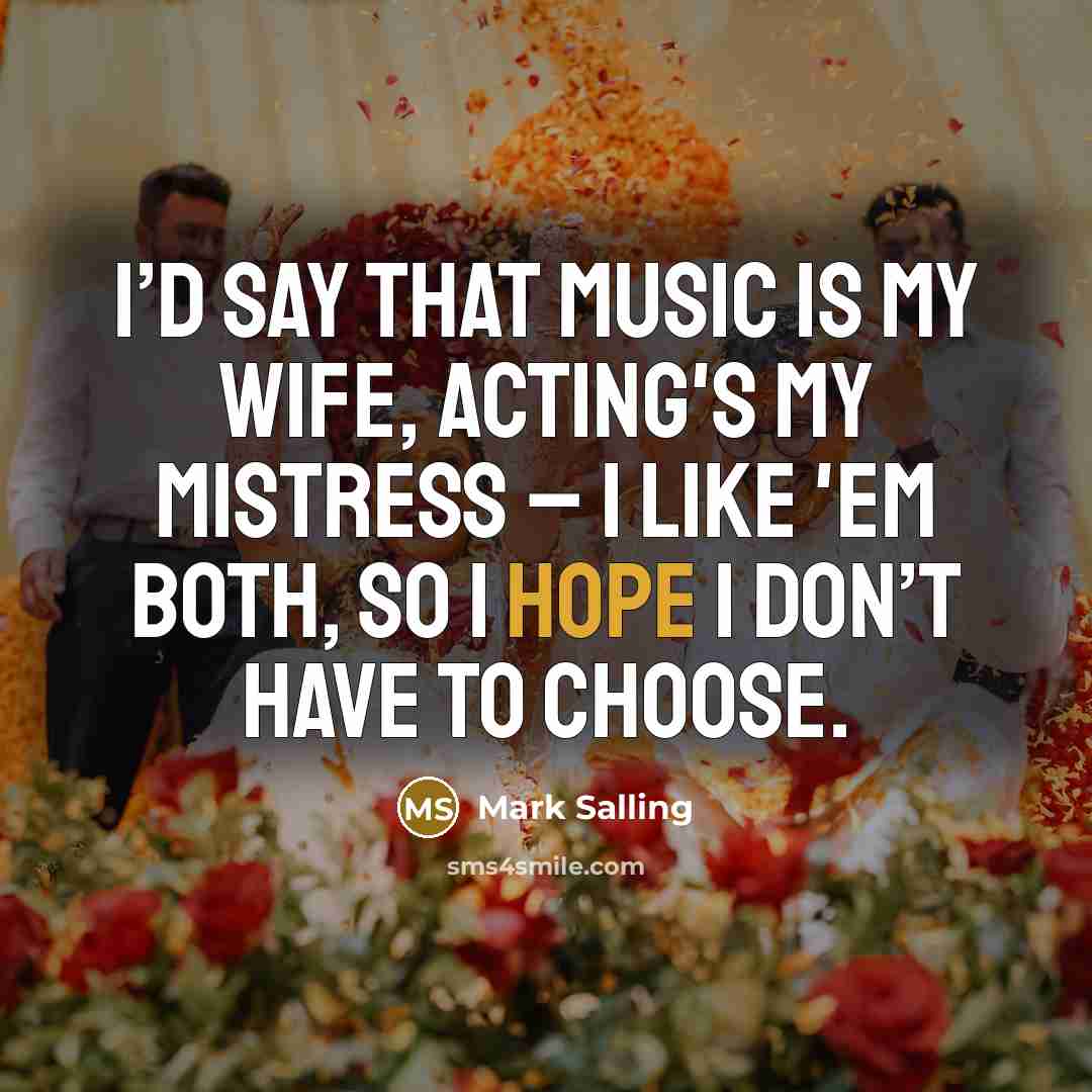“I’d say that music is my wife, acting's my mistress…” quote by Mark Salling