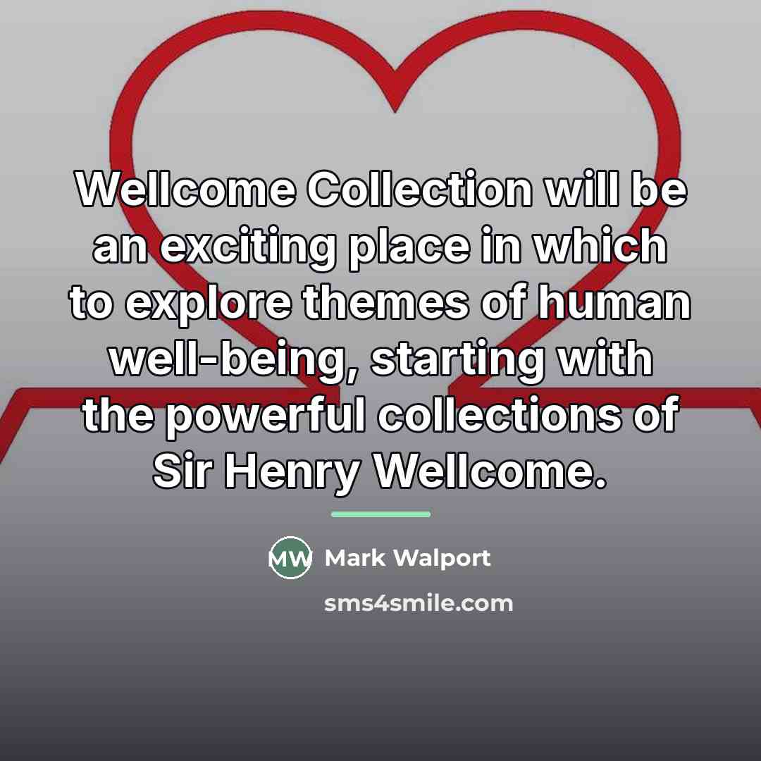 “Wellcome Collection will be an exciting place in which to…” quote by Mark Walport