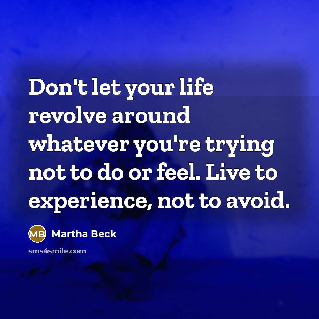 “Don't let your life revolve around whatever you're trying not…” quote by Martha Beck