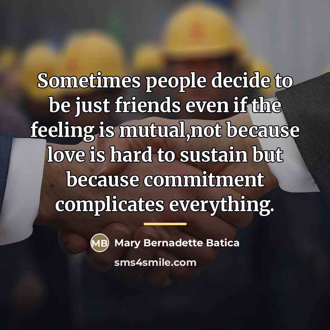 “Sometimes people decide to be just friends even if the…” quote by Mary Bernadette Batica