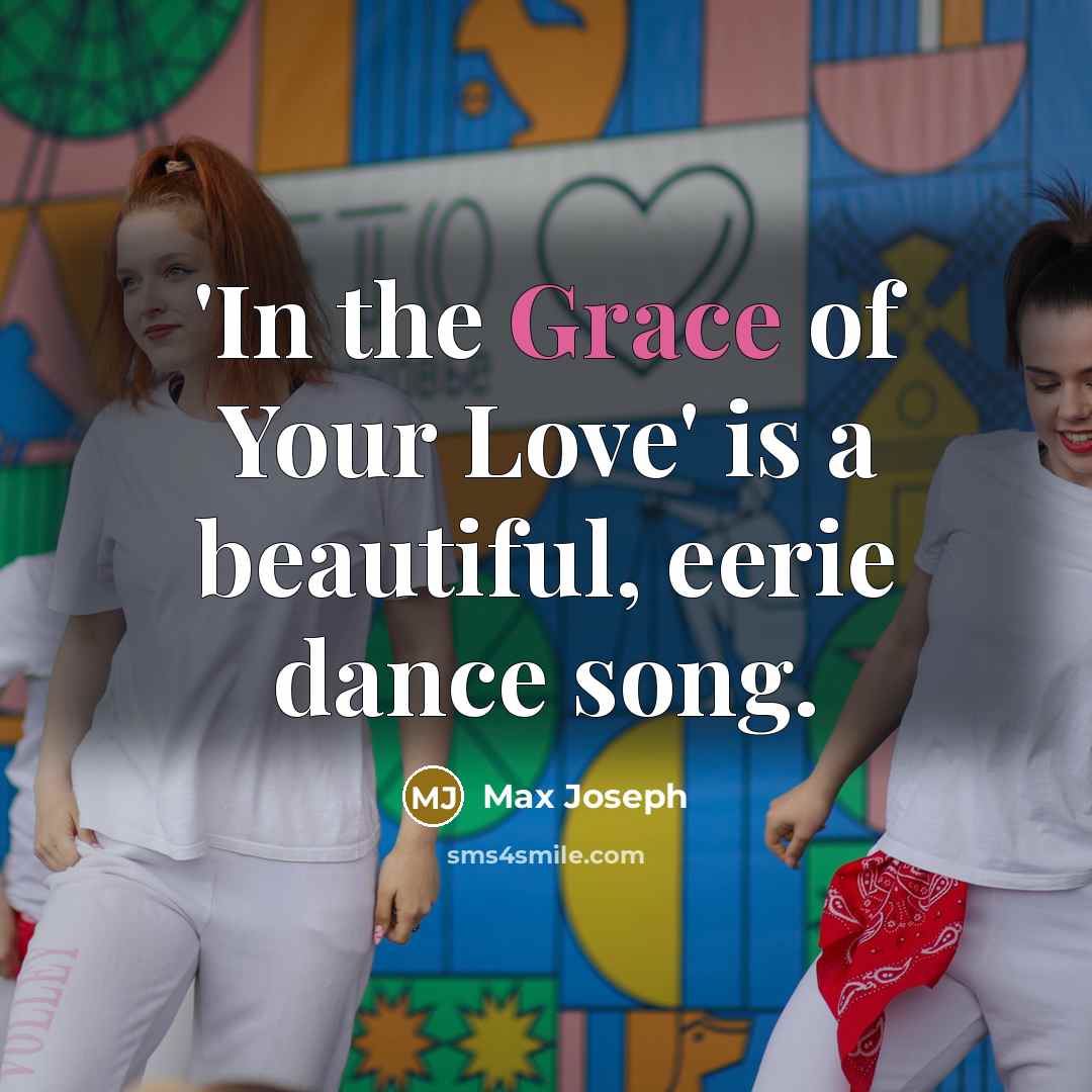 “'In the Grace of Your Love' is a beautiful, eerie…” quote by Max Joseph