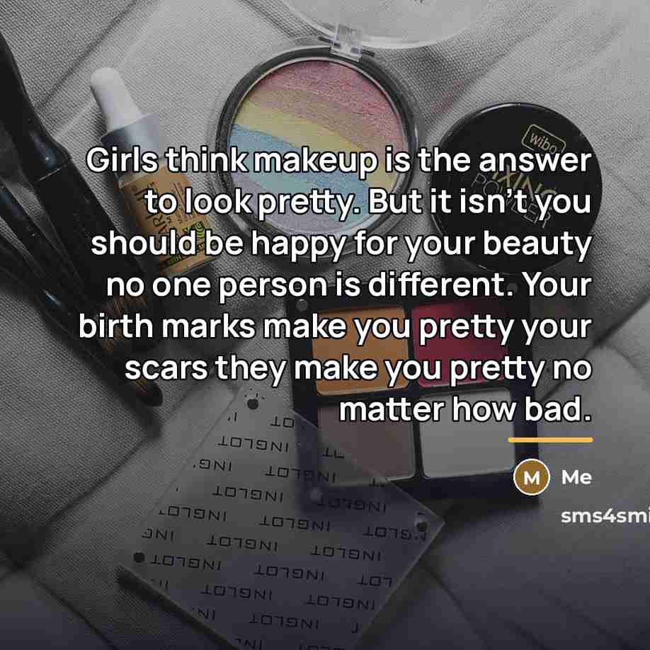 “Girls think makeup is the answer to look pretty. But…” quote by Me