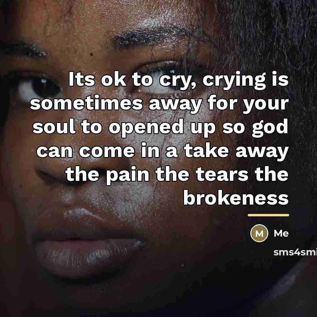 “Its ok to cry, crying is sometimes away for your…” quote by Me