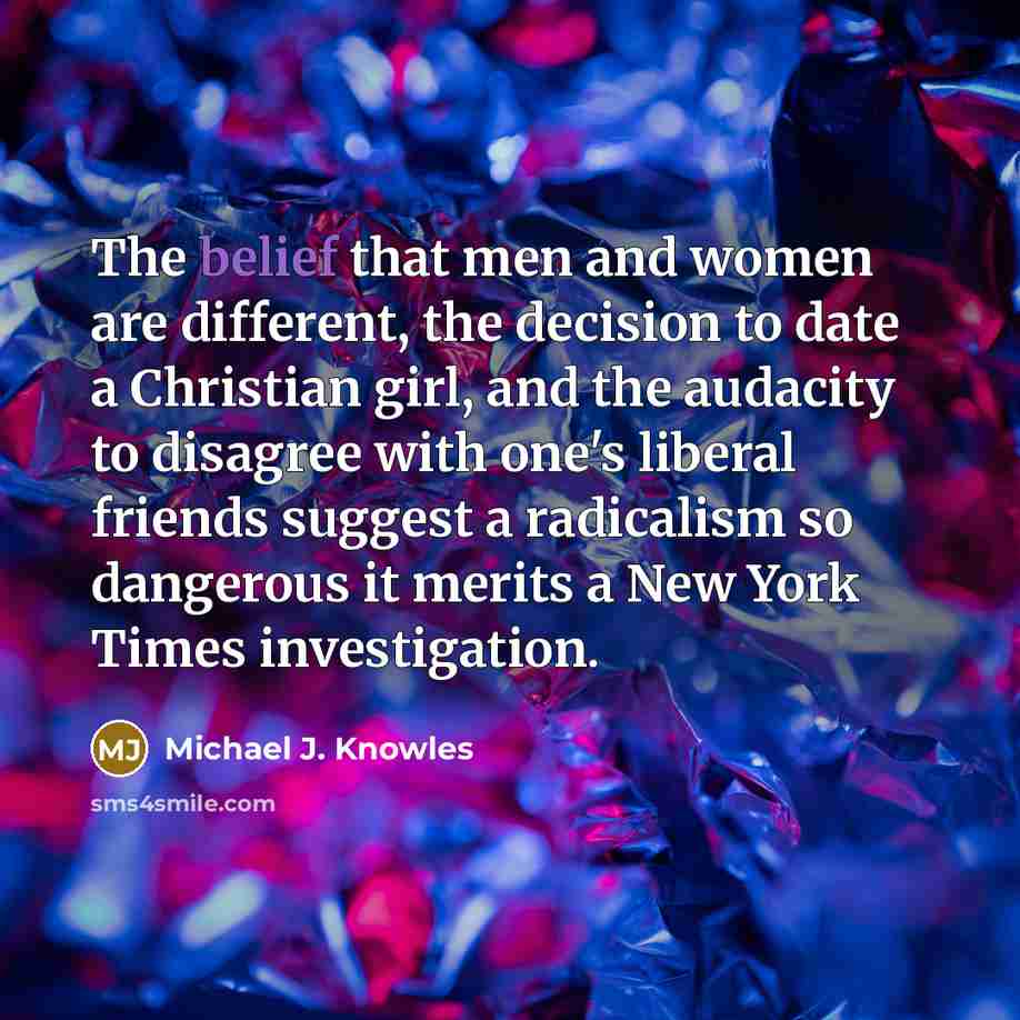 “The belief that men and women are different, the decision…” quote by Michael J. Knowles