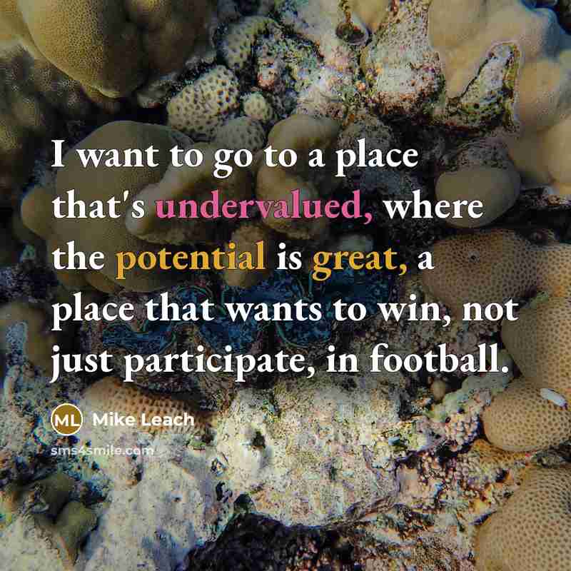 “I want to go to a place that's undervalued, where…” quote by Mike Leach