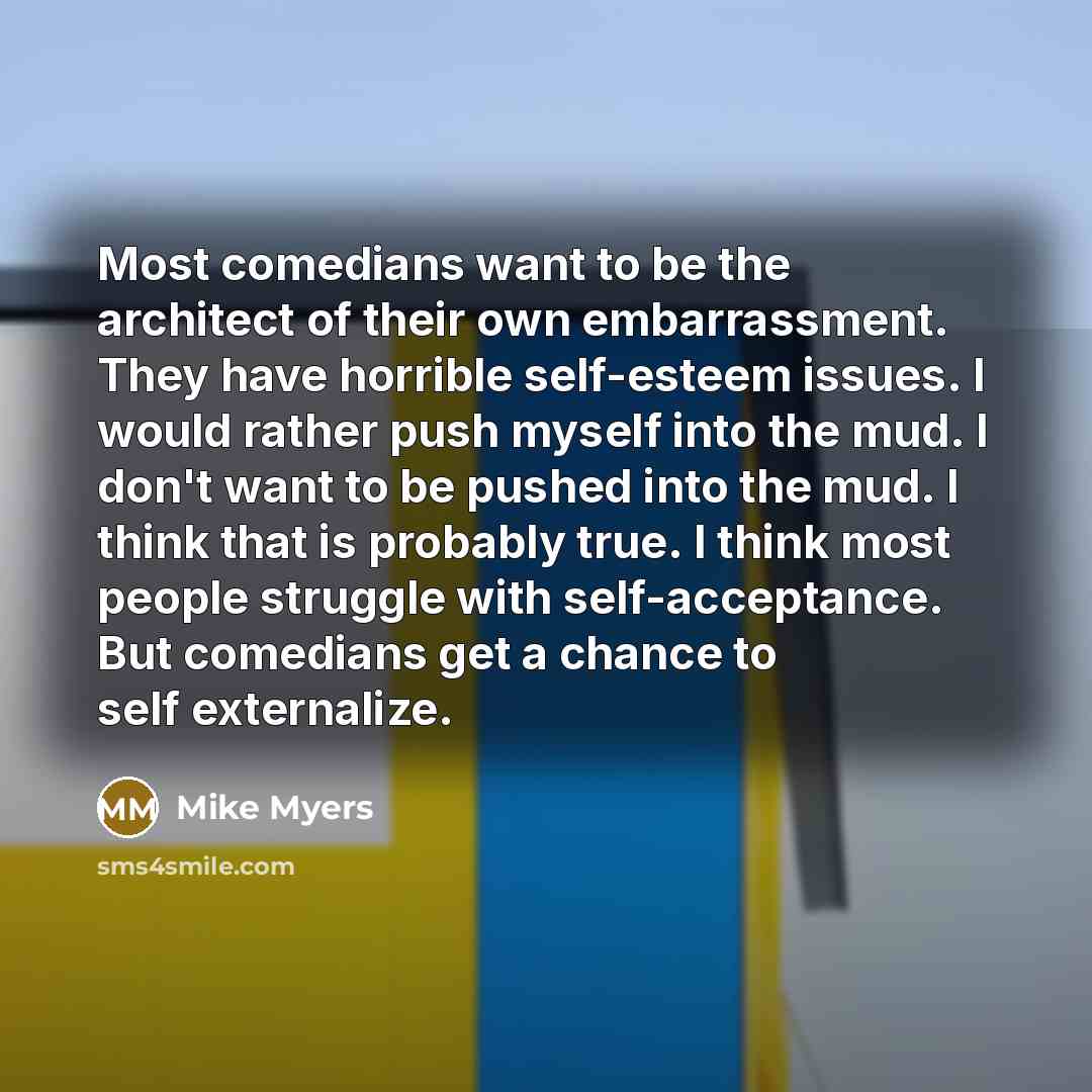 “Most comedians want to be the architect of their own…” quote by Mike Myers