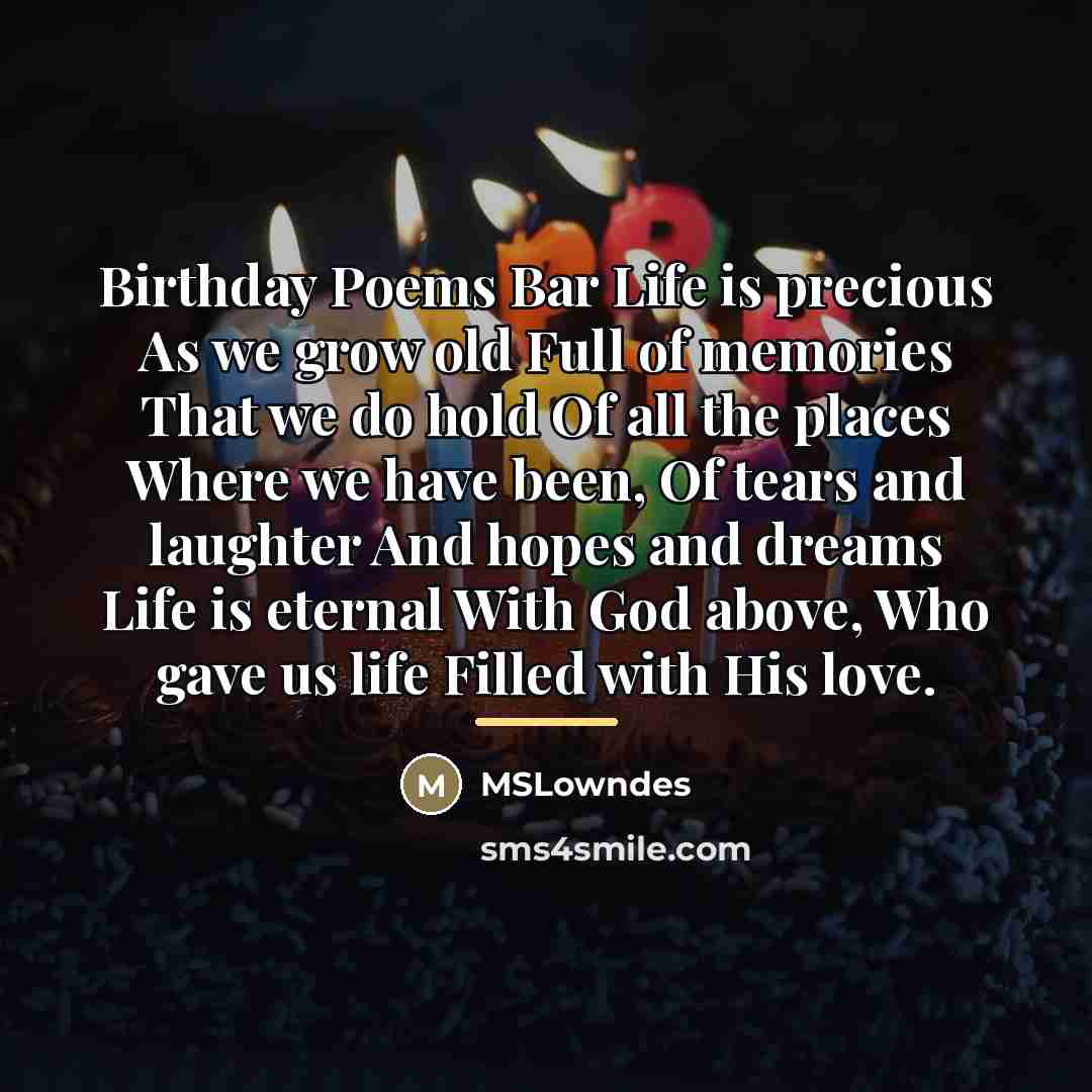 “Birthday Poems Bar Life is precious As we grow old…” quote by MSLowndes
