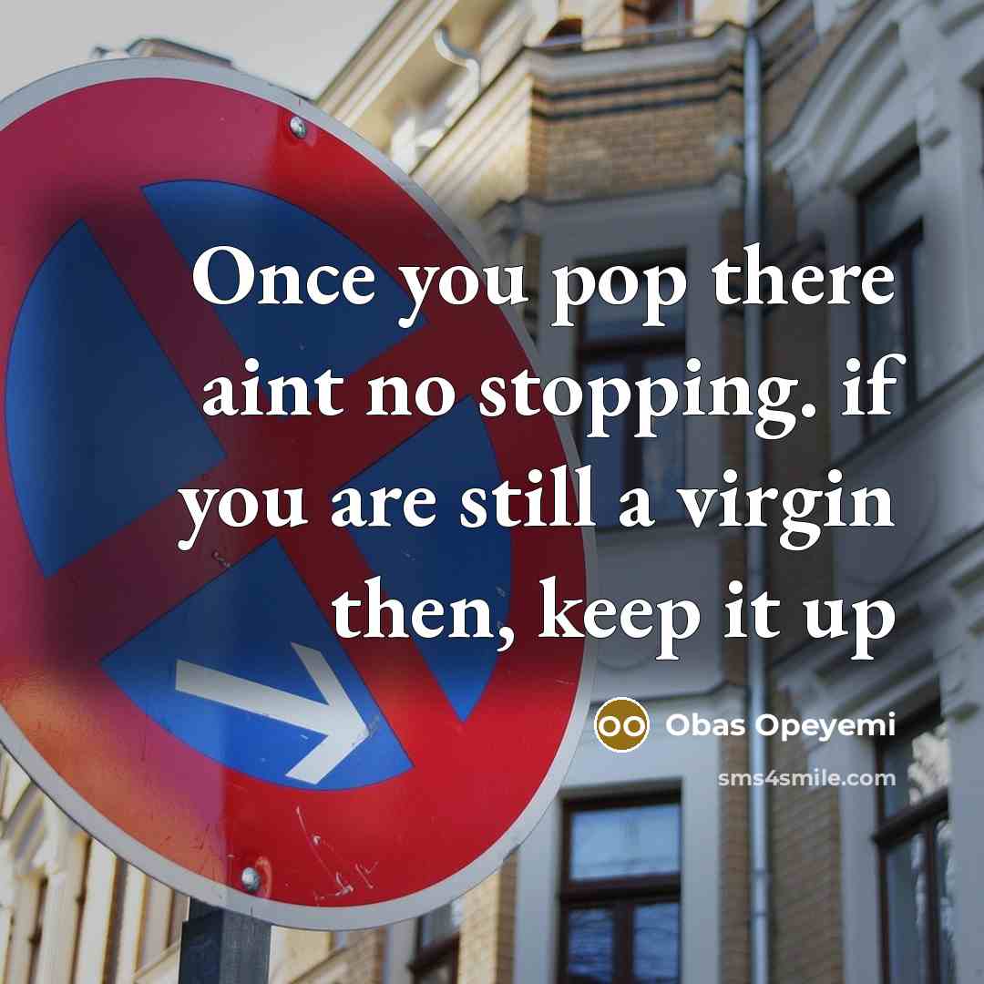 “Once you pop there aint no stopping. if you are…” quote by Obas Opeyemi