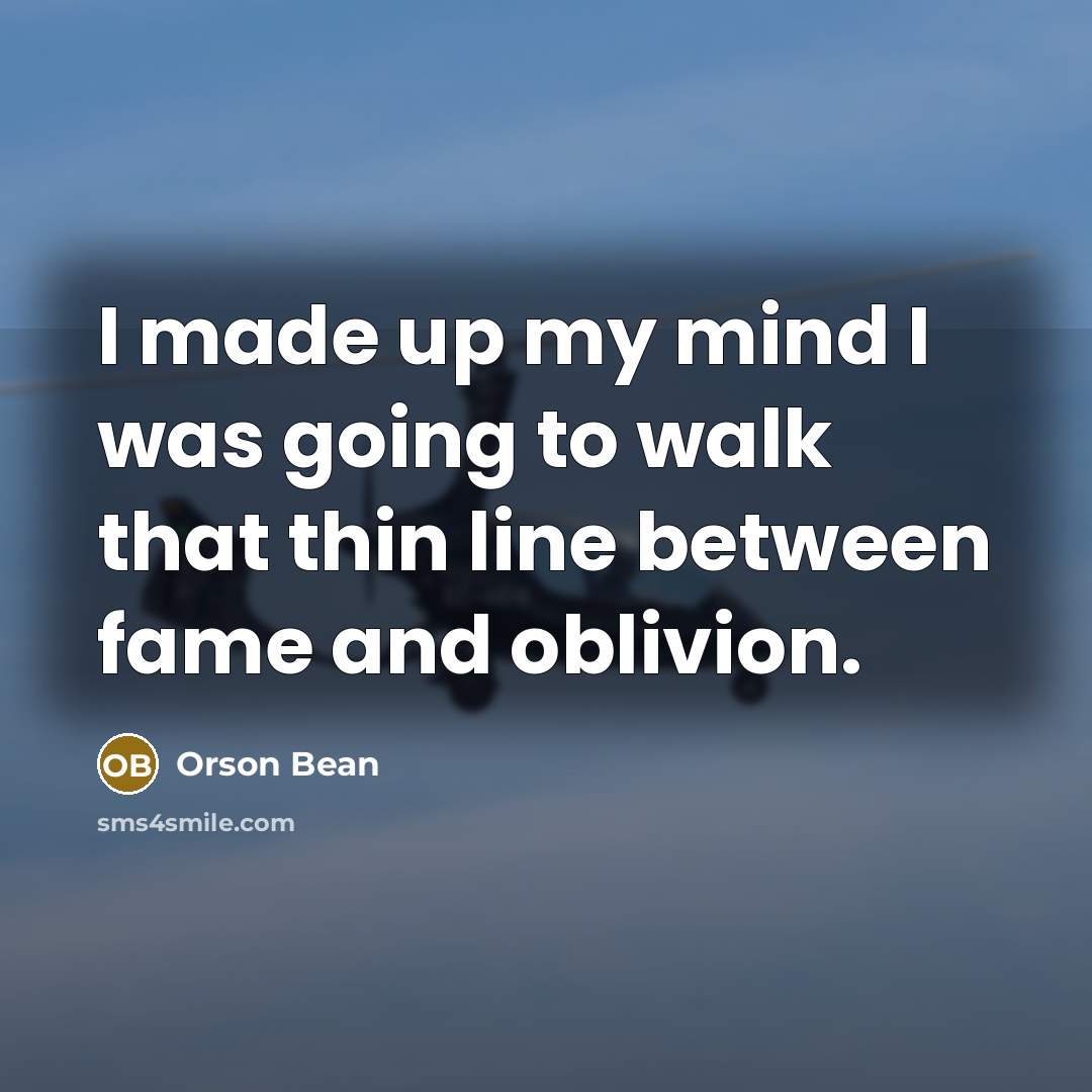 “I made up my mind I was going to walk…” quote by Orson Bean