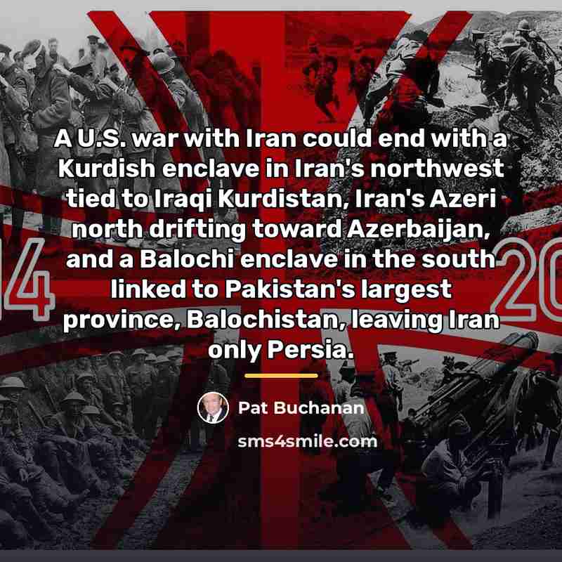 “A U.S. war with Iran could end with a Kurdish…” quote by Pat Buchanan