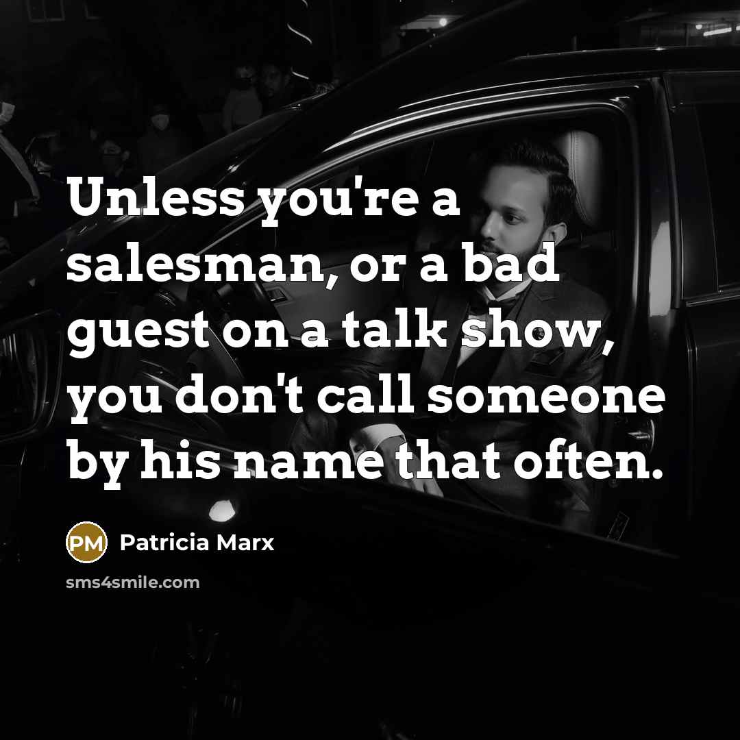 “Unless you're a salesman, or a bad guest on a…” quote by Patricia Marx