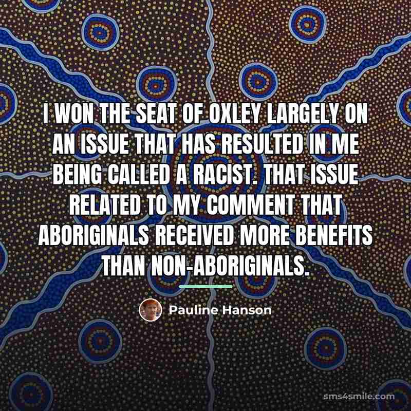 “I won the seat of Oxley largely on an issue…” quote by Pauline Hanson