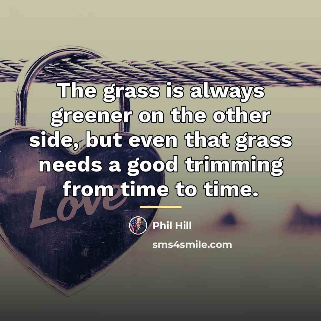 “The grass is always greener on the other side, but…” quote by Phil Hill