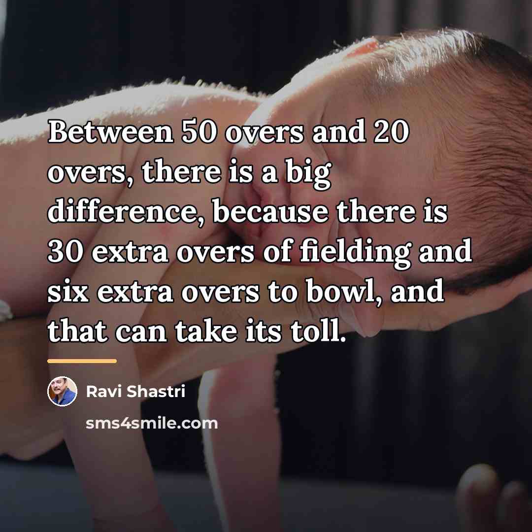 “Between 50 overs and 20 overs, there is a big…” quote by Ravi Shastri