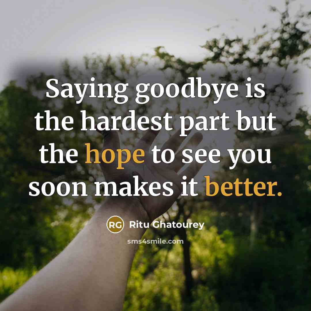 “Saying goodbye is the hardest part but the hope to…” quote by Ritu Ghatourey