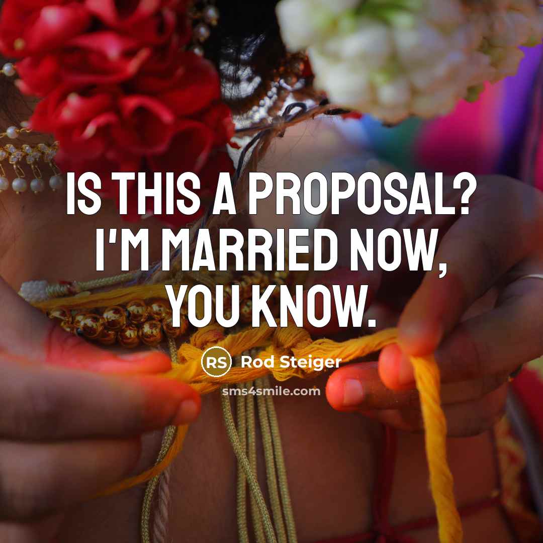 “Is this a proposal? I'm married now, you know.…” quote by Rod Steiger