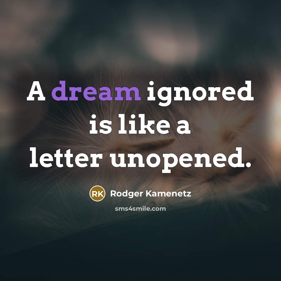 “A dream ignored is like a letter unopened.…” quote by Rodger Kamenetz