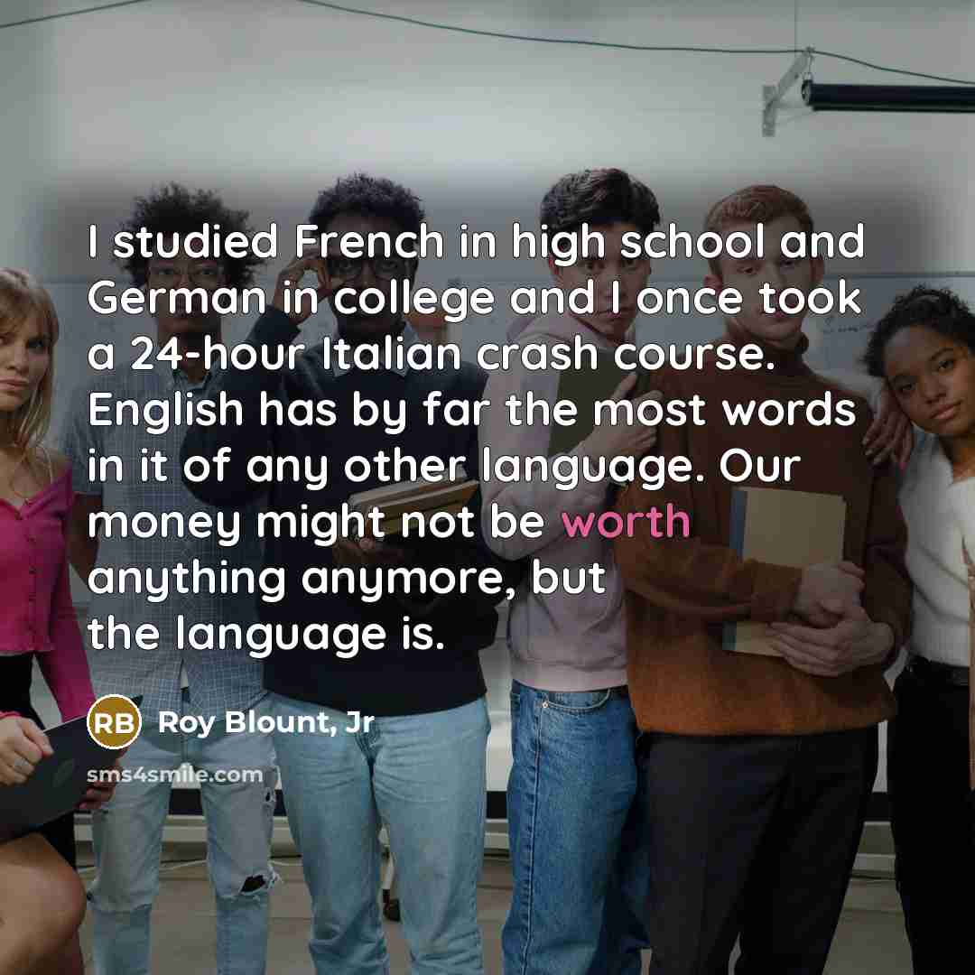 “I studied French in high school and German in college…” quote by Roy Blount, Jr