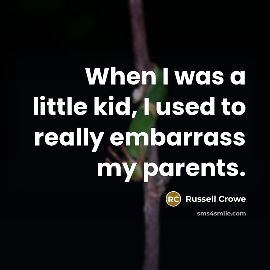 “When I was a little kid, I used to really…” quote by Russell Crowe