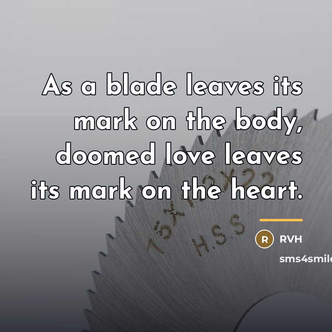 “As a blade leaves its mark on the body, doomed…” quote by RVH