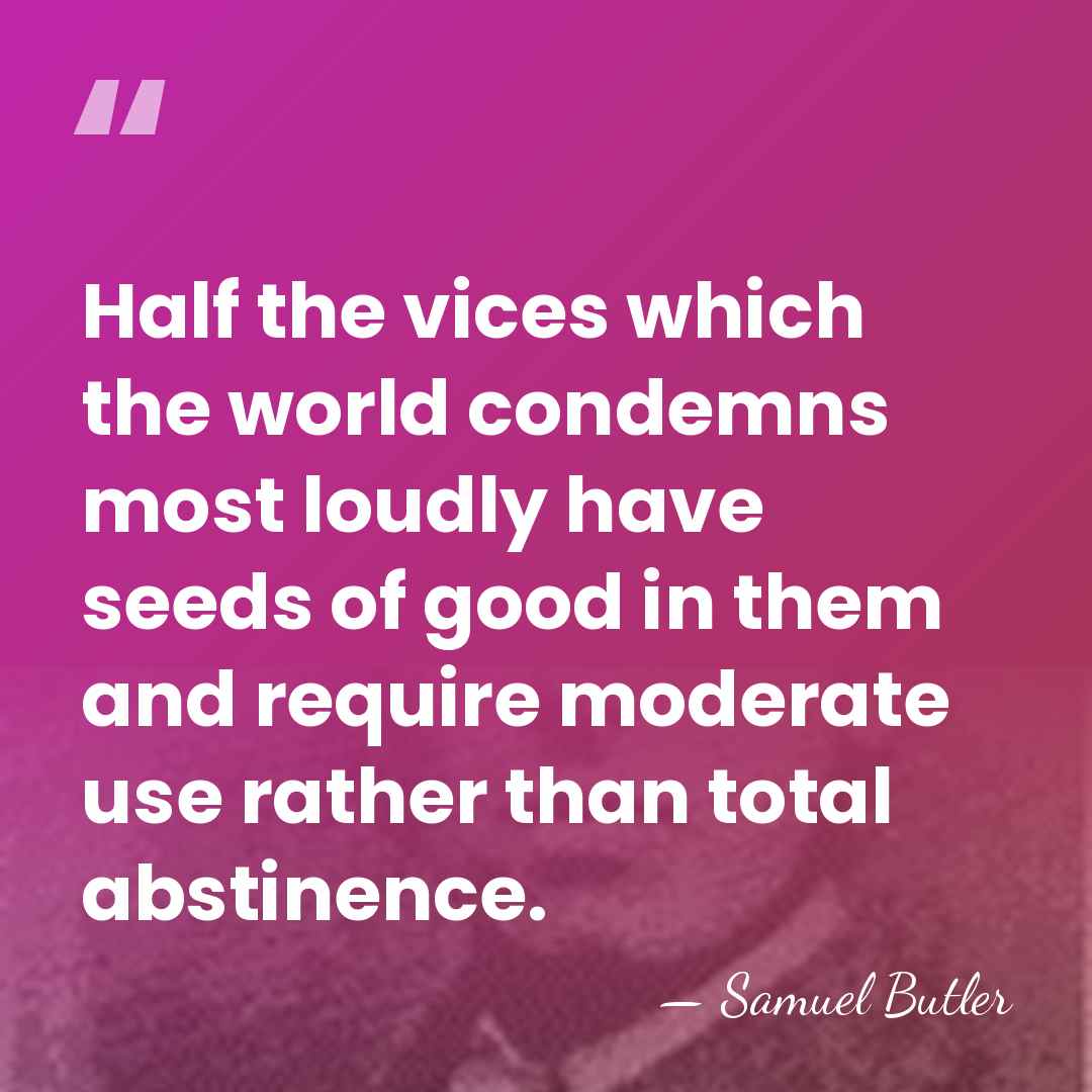 Half the vices which the world condemns most loudly have seeds of&hellip; - Samuel Butler