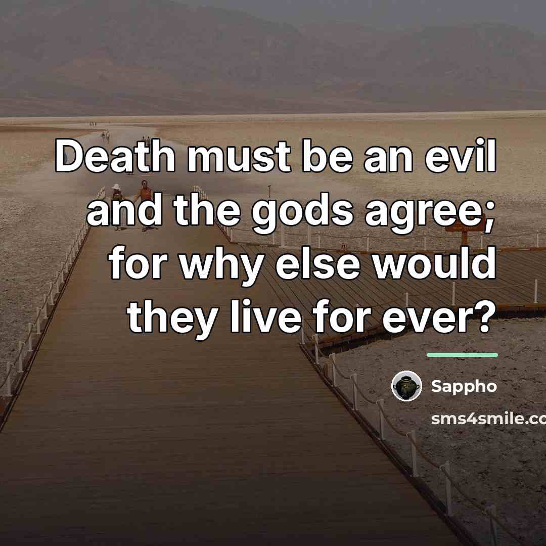 “Death must be an evil and the gods agree; for…” quote by Sappho