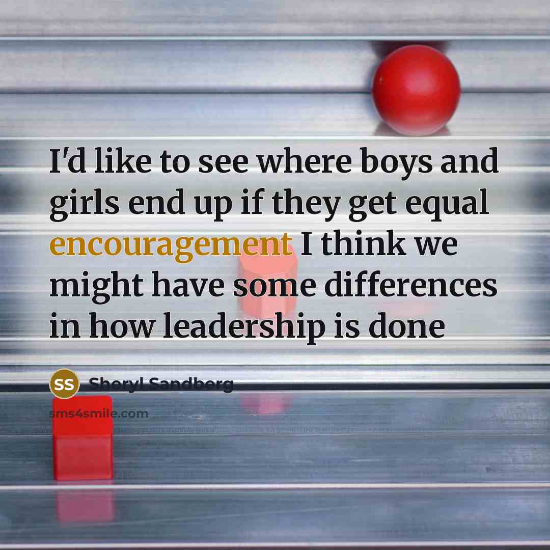 “I'd like to see where boys and girls end up…” quote by Sheryl Sandberg