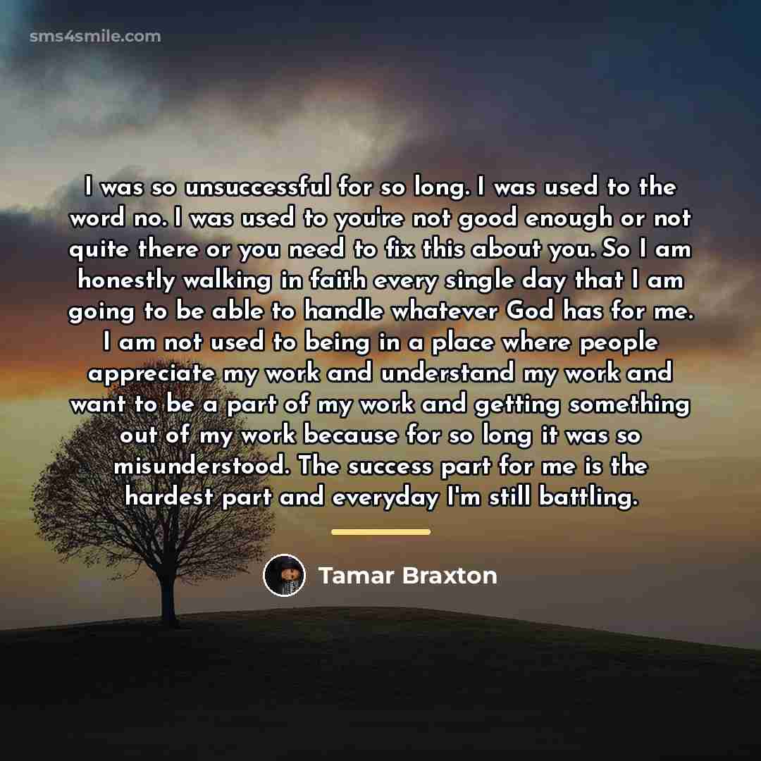 “I was so unsuccessful for so long. I was used…” quote by Tamar Braxton