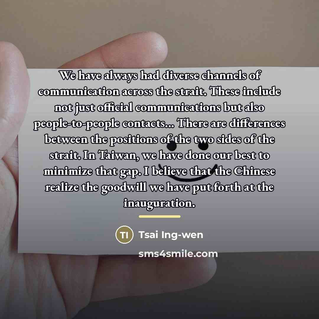 “We have always had diverse channels of communication across the…” quote by Tsai Ing-wen