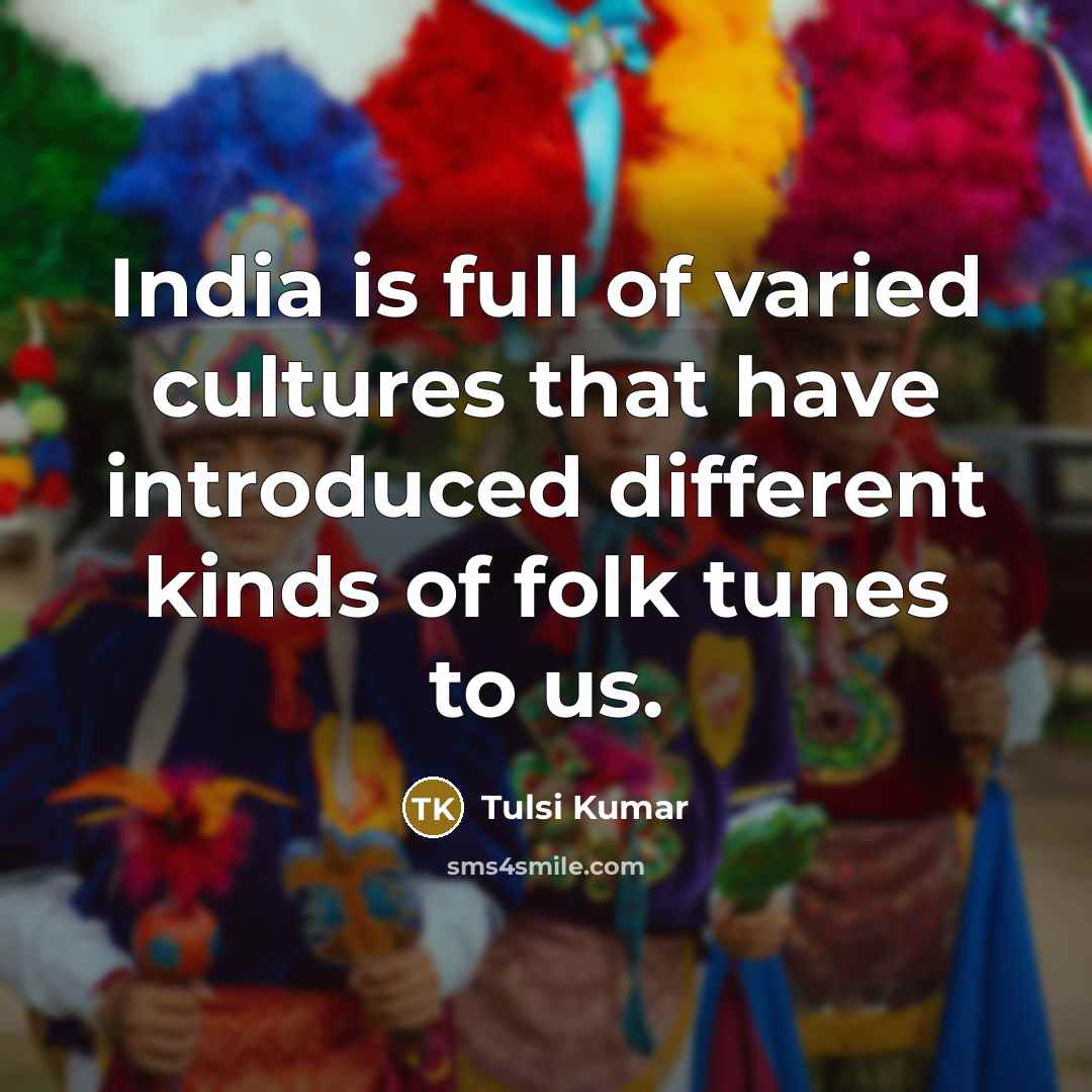 “India is full of varied cultures that have introduced different…” quote by Tulsi Kumar