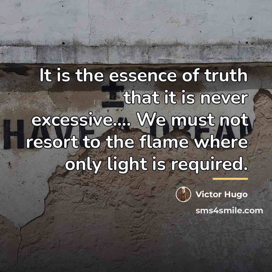 “It is the essence of truth that it is never…” quote by Victor Hugo