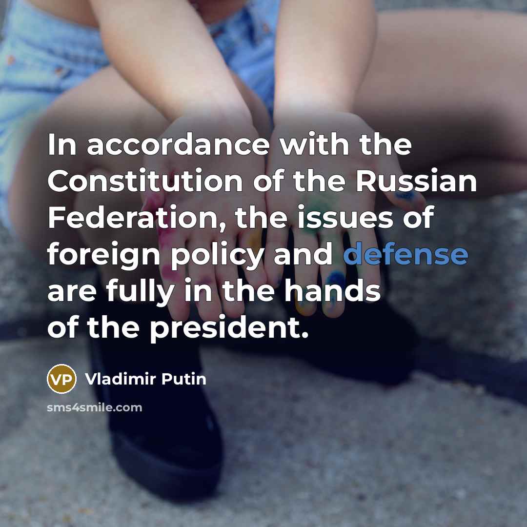 “In accordance with the Constitution of the Russian Federation, the…” quote by Vladimir Putin