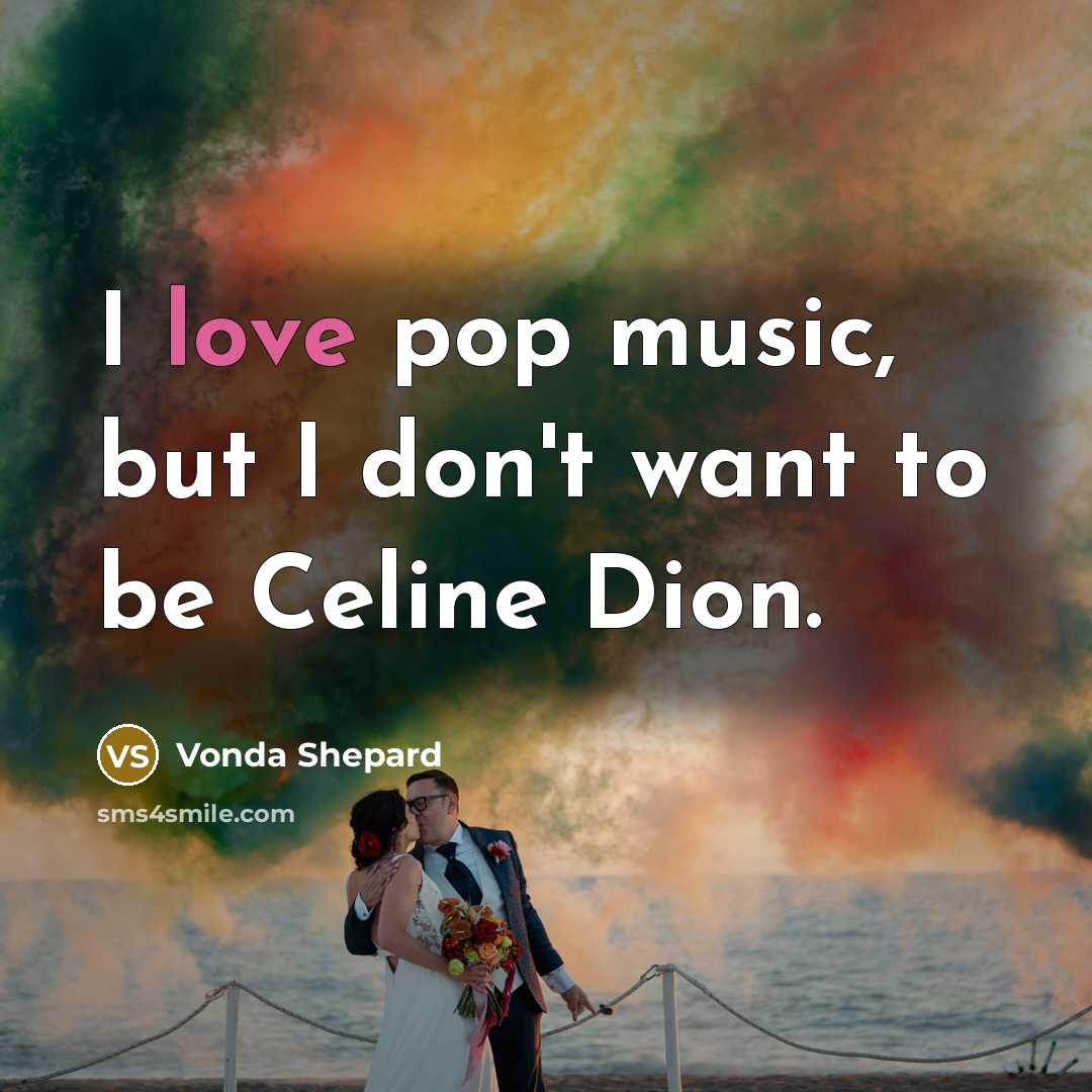 “I love pop music, but I don't want to be…” quote by Vonda Shepard