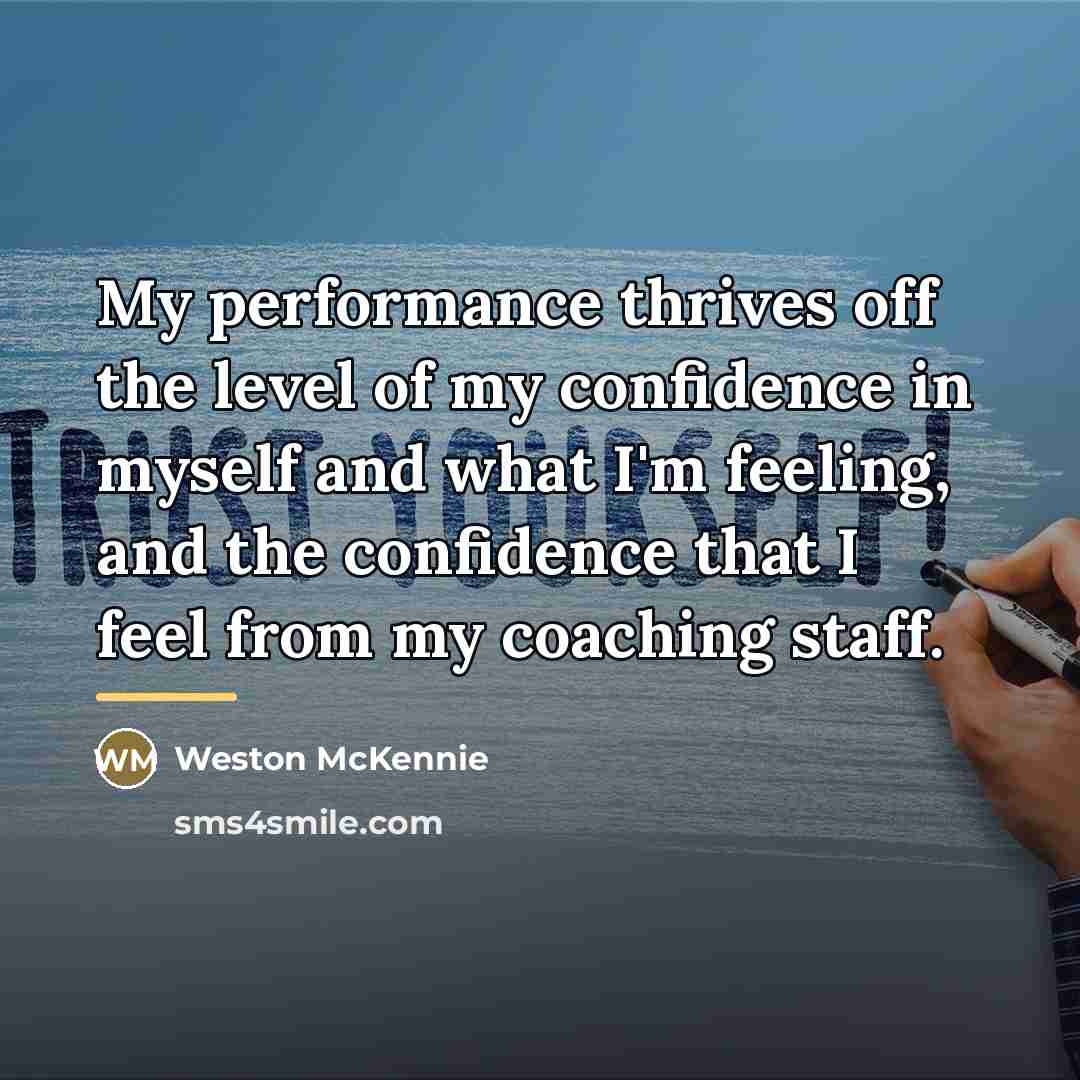 “My performance thrives off the level of my confidence in…” quote by Weston McKennie