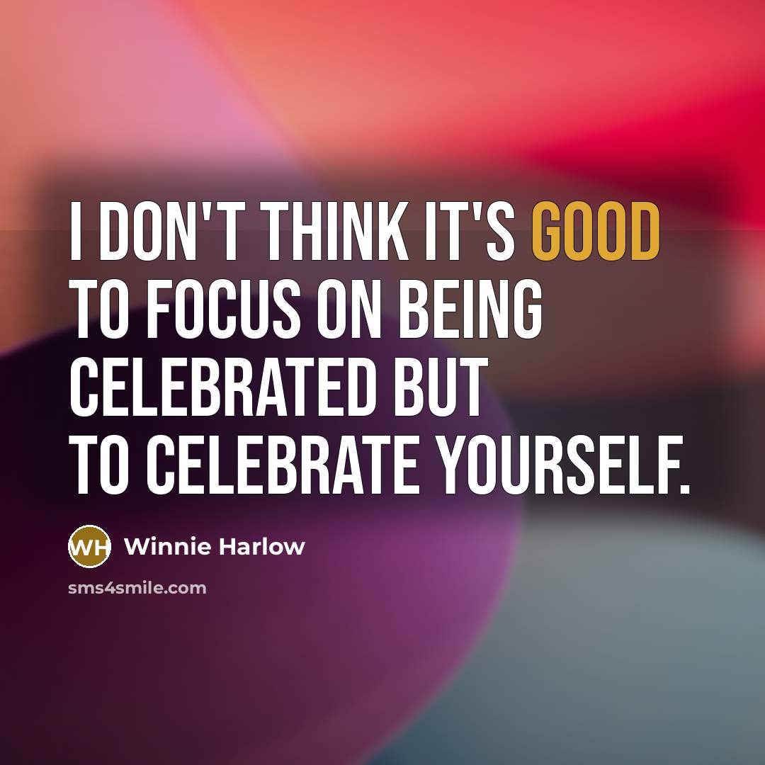 “I don't think it's good to focus on being celebrated…” quote by Winnie Harlow