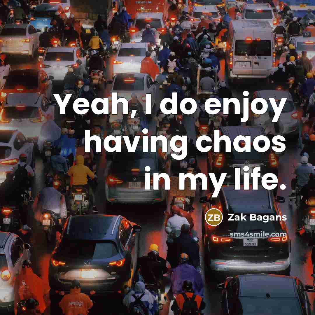 “Yeah, I do enjoy having chaos in my life.…” quote by Zak Bagans