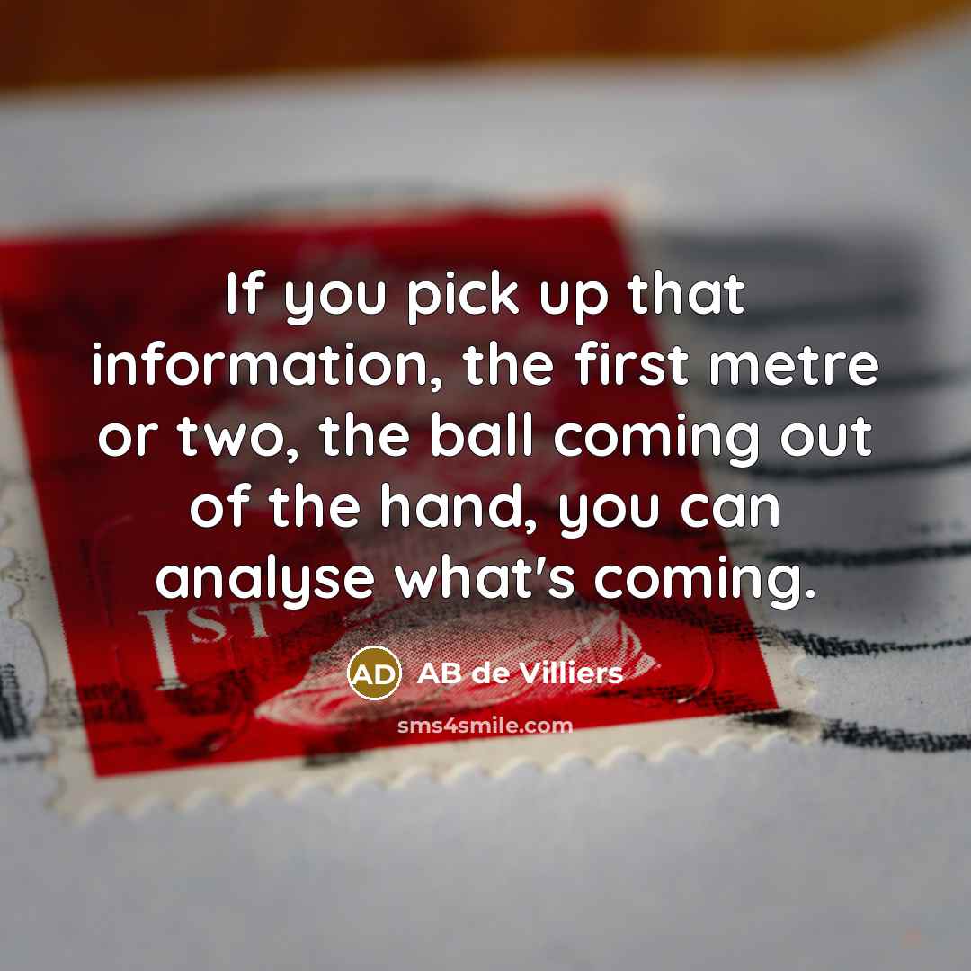 “If you pick up that information, the first metre or…” quote by AB de Villiers