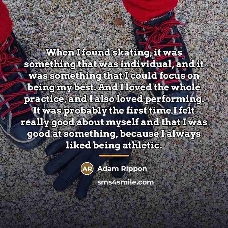 “When I found skating, it was something that was individual,…” quote by Adam Rippon