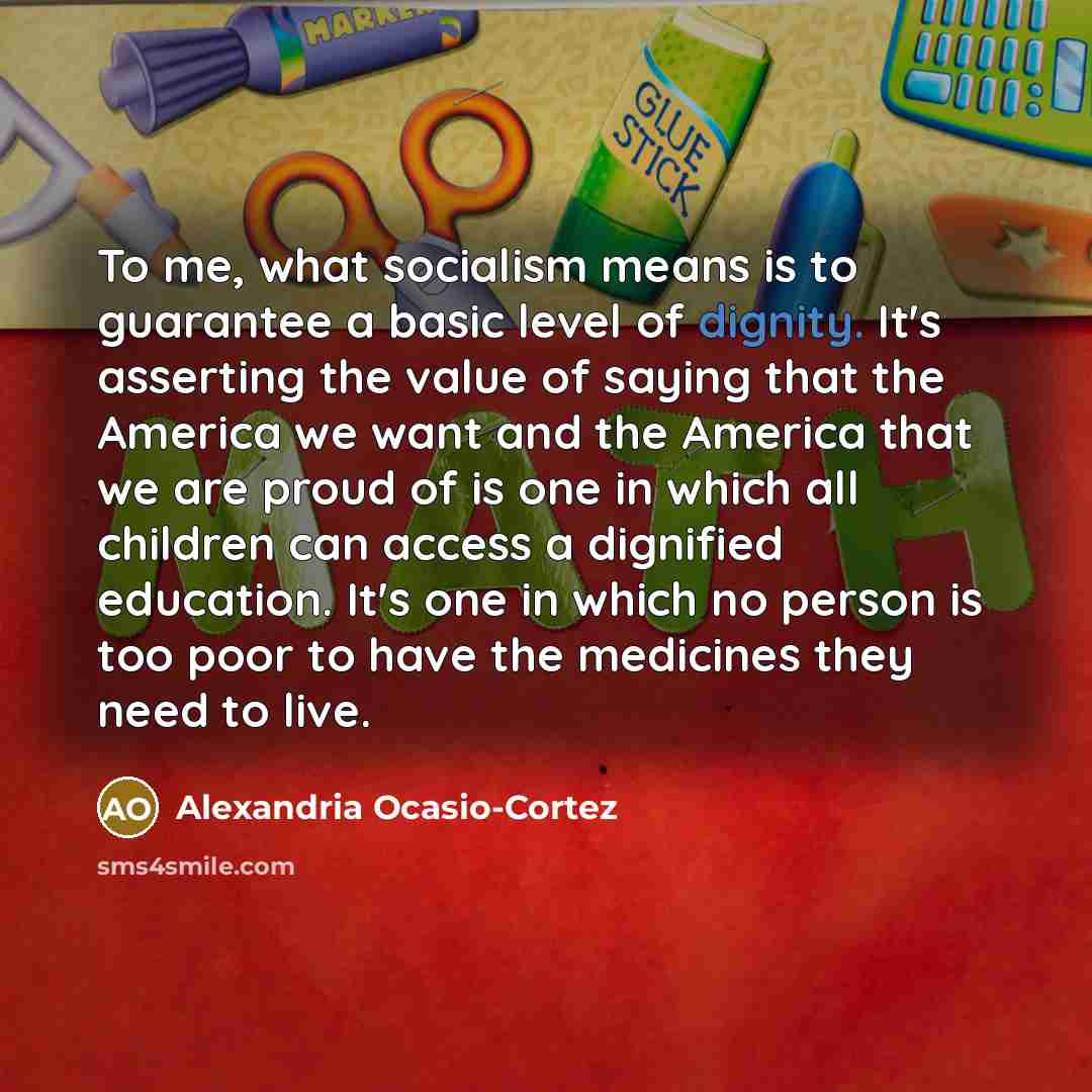“To me, what socialism means is to guarantee a basic…” quote by Alexandria Ocasio-Cortez