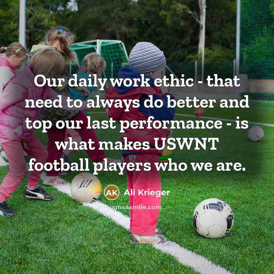 “Our daily work ethic - that need to always do…” quote by Ali Krieger