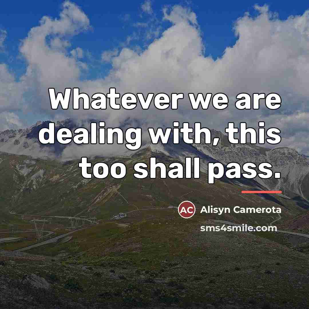 “Whatever we are dealing with, this too shall pass.…” quote by Alisyn Camerota