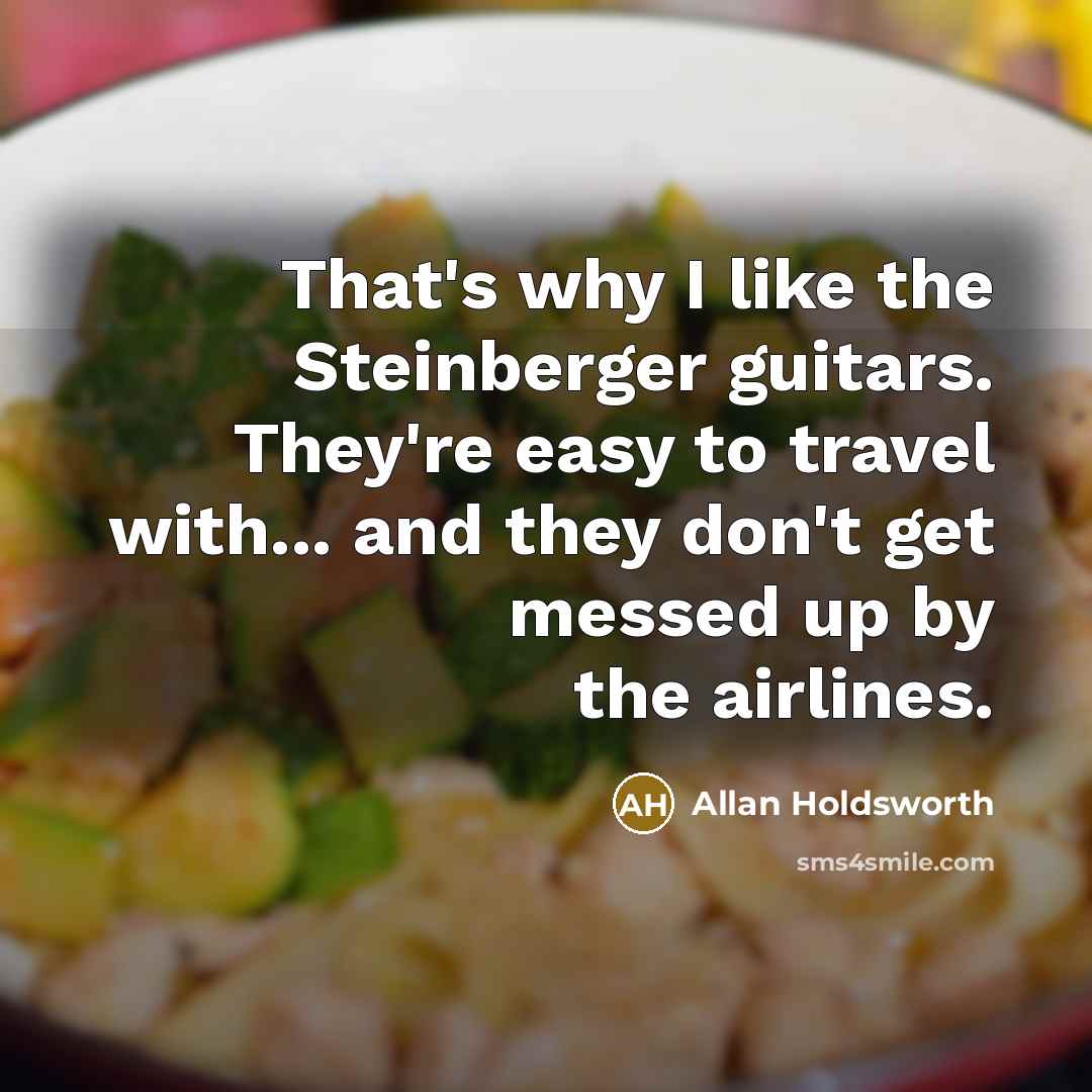 “That's why I like the Steinberger guitars. They're easy to…” quote by Allan Holdsworth