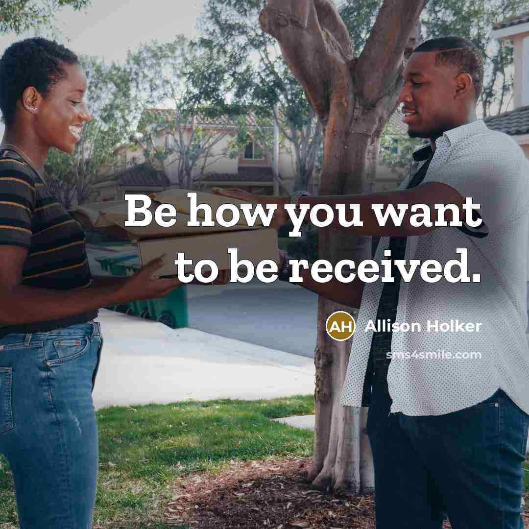 “Be how you want to be received.…” quote by Allison Holker