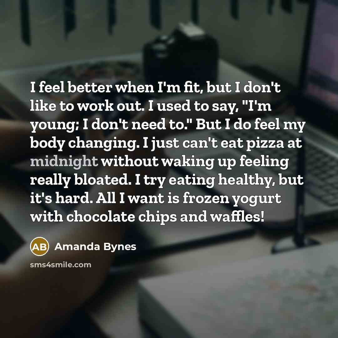“I feel better when I'm fit, but I don't like…” quote by Amanda Bynes