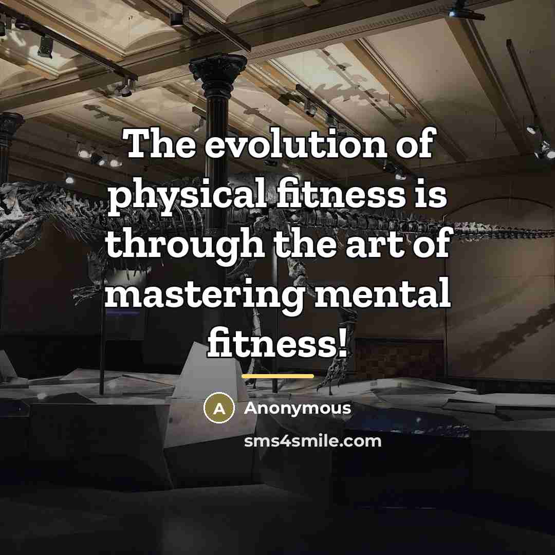 “The evolution of physical fitness is through the art of…” quote by Anonymous