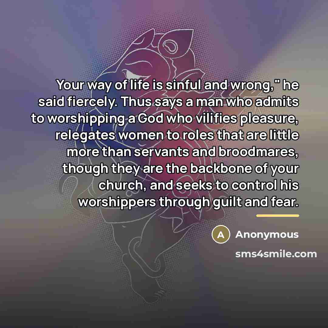 “Your way of life is sinful and wrong," he said…” quote by Anonymous
