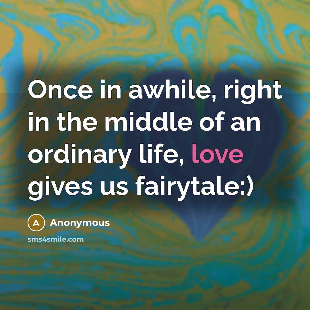 “Once in awhile, right in the middle of an ordinary…” quote by Anonymous
