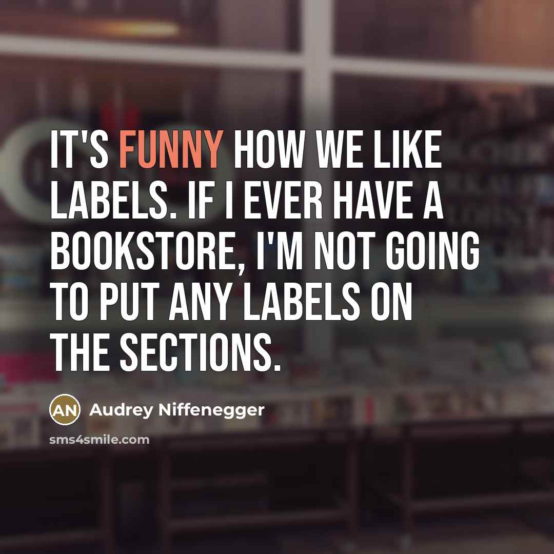 “It's funny how we like labels. If I ever have…” quote by Audrey Niffenegger