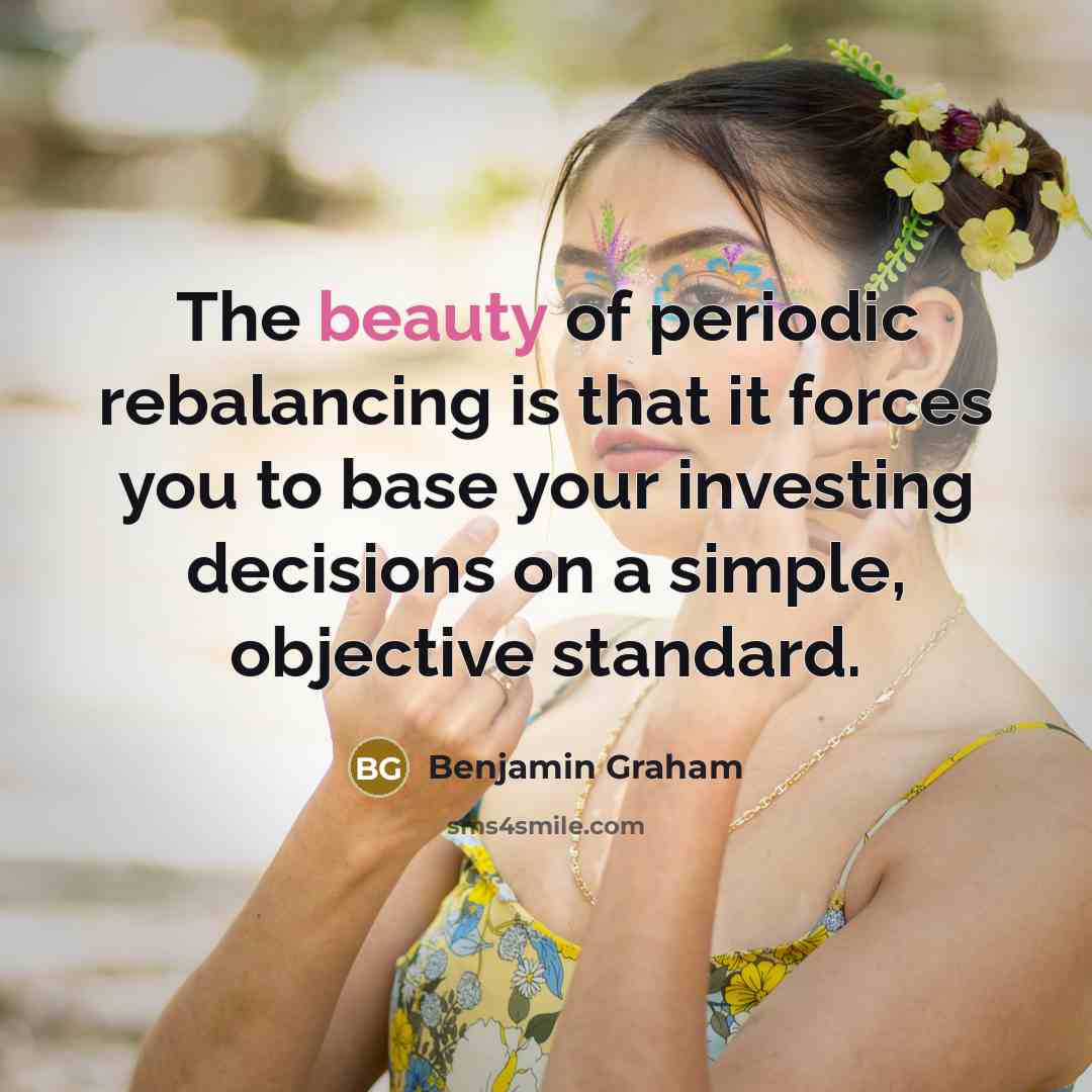 “The beauty of periodic rebalancing is that it forces you…” quote by Benjamin Graham